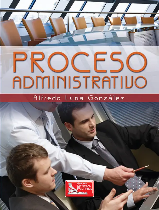 <b>Proceso administrativo</b><br>Luna González, Alfredo Cipriano
