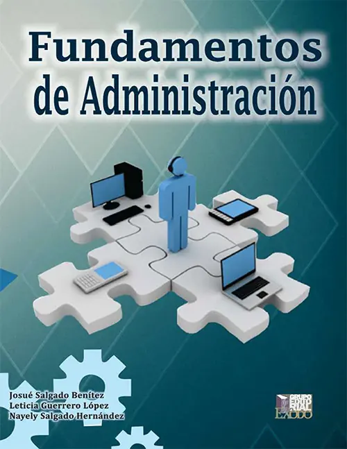 <b>Fundamentos de administración.</b><br>Guerrero López, Leticia; Salgado Benítez, Josué; Salgado Hernández, Nayely