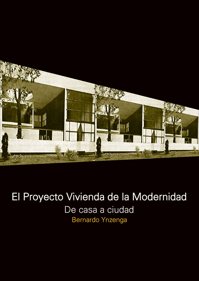 El proyecto vivienda de la modernidad: de casa a ciudad