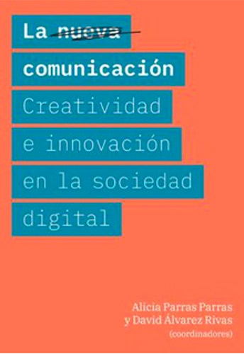 La nueva comunicación: creatividad e innovación en la sociedad digital